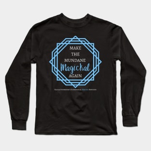 Make the Mundane Magickal Again - Dark Long Sleeve T-Shirt